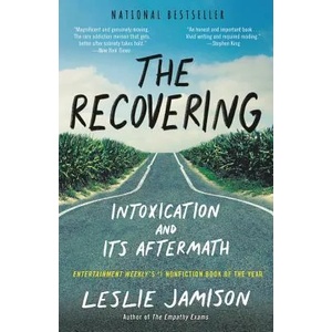 The Recovering: Intoxication and Its Aftermath (ISBN: 9780316259583)