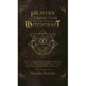 Prayers and Protection Magick to Destroy Witchcraft | Glinda Porter (ISBN: 9781970182606)