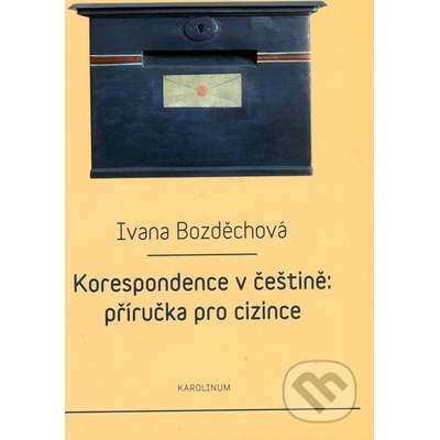 Korespondence v češtině: příručka pro cizince - Ivana Bozděchová