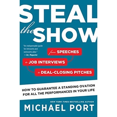 Steal the Show: From Speeches to Job Interviews - Michael Port