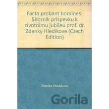 Facta Proban Homines - Zdenka Hledíková