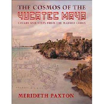 Cosmos of the Yucatec Maya | Meredith Paxton