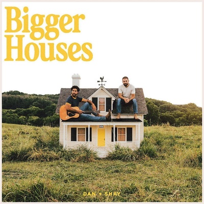 DAN + SHAY - BIGGER HOUSES CD