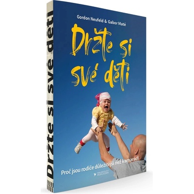 Držte si své děti - Gábor Maté; Gordon Neufeld