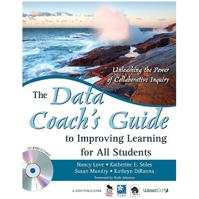 The Data Coach's Guide to Improving Learning for All Students: Unleashing the Power of Collaborative Inquiry [With CDROM] Love Nancy B.Paperback