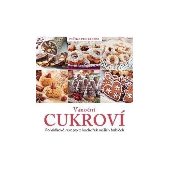 Vánoční cukroví - Pohádkové recepty z kuchařek našich babiček - kolektiv autorů