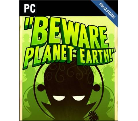 Beware Planet Earth!