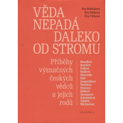 Věda nepadá daleko od stromu - Příběhy význačných českých vědců a jejich rodů