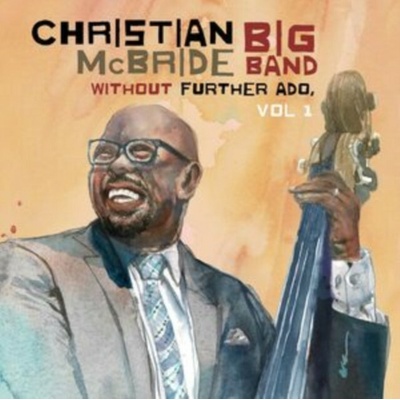 Christian McBride Big Band: Without Further Ado Vol 1 CD
