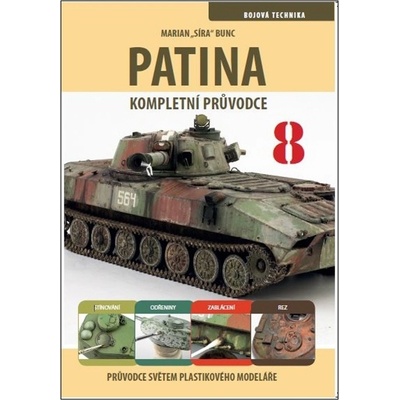 Průvodce světem plastikového modeláře 8 - Patina, kompletní průvodce - Marian Bunc