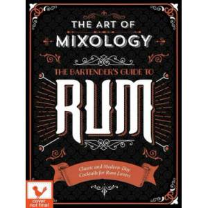 Art of Mixology: Bartender's Guide to Rum: Classic & Modern-Day Cocktails for Rum Lovers | COTTAGE DOOR (ISBN: 9781646384983)