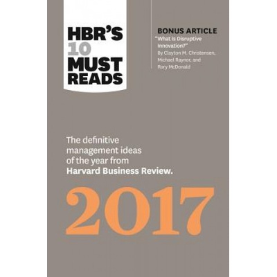 HBR's 10 Must Reads 2017 Harvard Business Review