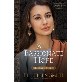 Passionate Hope - Hannah`s Story | Jill Eileen Smith