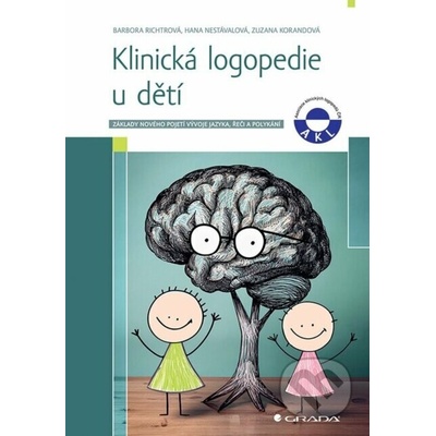 Klinická logopedie u dětí - Zuzana Korandová, Hana Nestávalová, Barbora Richtrová