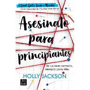 Asesinato Para Principiantes / A Good Girl's Guide to Murder (ISBN: 9786070791321)