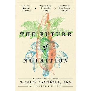 The Future of Nutrition: An Insider's Look at the Science, Why We Keep Getting It Wrong, and How to Start Getting It Right | Nelson Disla (ISBN: 9781953295811)