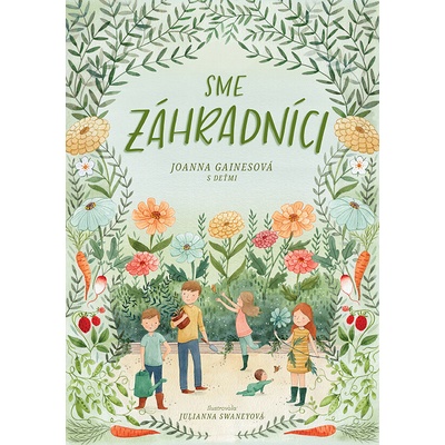 Sme záhradníci - Joanna Gaines, Julianna Swaney ilustrátor