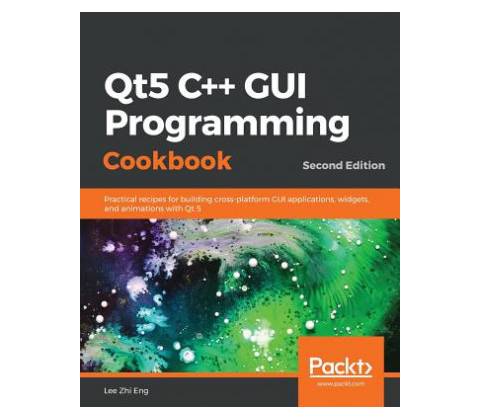 Qt5 C++ GUI Programming Cookbook