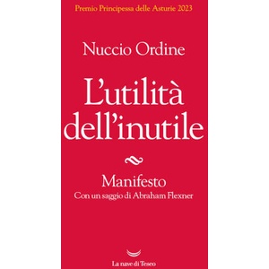 utilità dell'inutile. Manifesto | Nuccio Ordine (ISBN: 9788834616239)