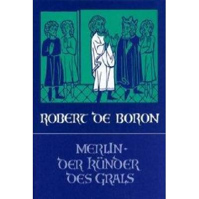 Merlin, der Künder des Grals | Robert de Boron, Konrad Sandkühler