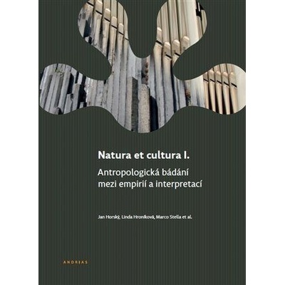 Natura et cultura I. - Antropologická bádání mezi empirií a interpretací - Horský Jan, Hroníková Linda, Stella Marco