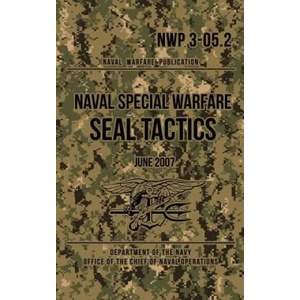 NWP 3-05.2 Naval Special Warfare SEAL Tactics: June 2007 | Department of The Navy (ISBN: 9781537034621)