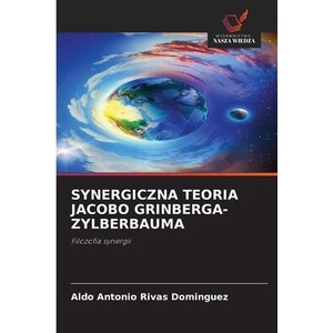 SYNERGICZNA TEORIA JACOBO GRINBERGA-ZYLBERBAUMA | Aldo Antonio Rivas Domínguez (ISBN: 9786209133398)