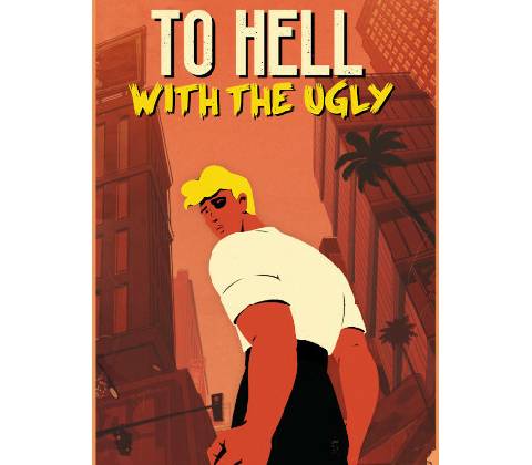 To Hell With The Ugly