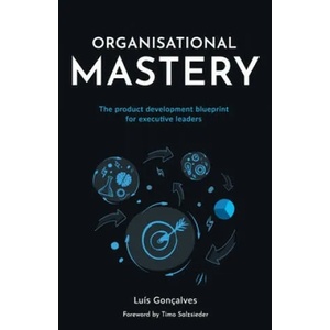 Organisational Mastery | Luís Gonçalves (ISBN: 9781781333068)