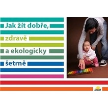 Jak žít dobře, zdravě a ekologicky šetrně