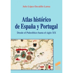 ATLAS HISTORICO DE ESPAÑA Y PORTUGAL - | López-Davalillo Larrea, Julio (1999)