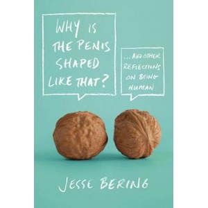 Why is the Penis Shaped Like That? | Jesse Bering (ISBN: 9780374532925)