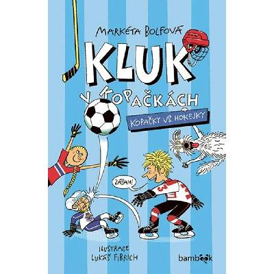 Kluk v kopačkách 3 - Kopačky vs. hokejky - Markéta Bolfová