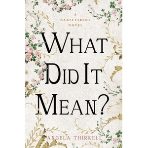 What Did It Mean? | Angela Thirkell (ISBN: 9781504092906)