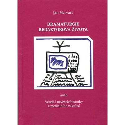 Dramaturgie redaktorova života - Jan Mervart