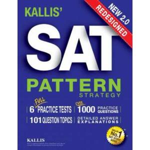 KALLIS' Redesigned SAT Pattern Strategy + 6 Full Length Practice Tests (College SAT Prep + Study Guide Book for the New SAT) - Second edition | KALLIS (ISBN: 9780991165735)