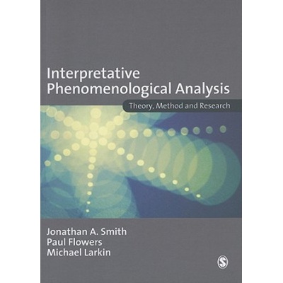 Interpretative Phenomenological Analysis - Jonathan A. Smith, Paul Flowers, Michael Larkin