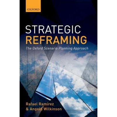 Strategic Reframing - The Oxford Scenario Planning Approach Paperback