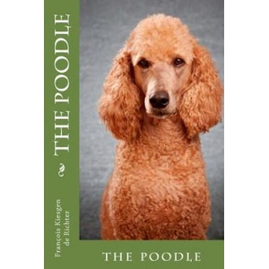 The poodle: the poodle | Francois Kiesgen De Richter (ISBN: 9781717131423)