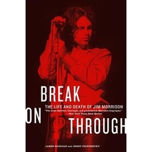 Break on Through: The Life and Death of Jim Morrison Riordan James Paperback