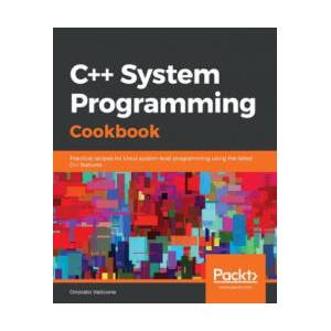 C++ System Programming Cookbook | Onorato Vaticone (ISBN: 9781838646554)