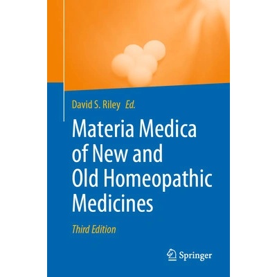 Materia Medica of New and Old Homeopathic Medicines Riley David S.