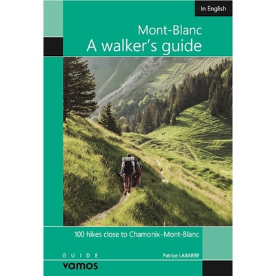 Mont-Blanc: A Walker's Guide - turistický průvodce