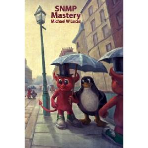 SNMP Mastery | Michael W. Lucas (ISBN: 9781642350371)