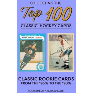 Collecting the Top 100 Classic Hockey Cards | Richard Scott (ISBN: 9781738346967)