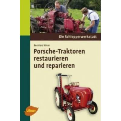 Porsche-Traktoren restaurieren und reparieren | Bernhard Köser