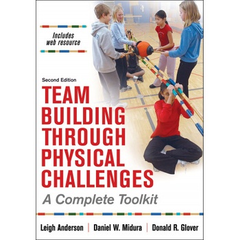 Team Building Through Physical Challenges | Leigh Ann Anderson, Daniel M. Midura, Donald R. Glover