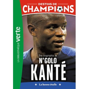 Destins de champions 22 - Une biographie de N'Golo Kanté | Luca Caioli, Cyril Collot (2025)