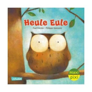 Maxi Pixi 456: Heule Eule | Paul Friester, Philippe Goossens (ISBN: 9783551033758)