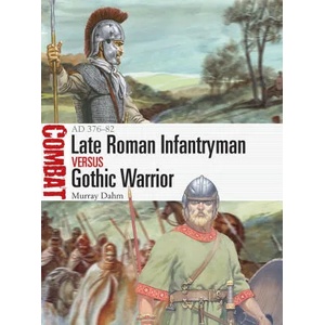 Late Roman Infantryman vs Gothic Warrior (ISBN: 9781472845283)